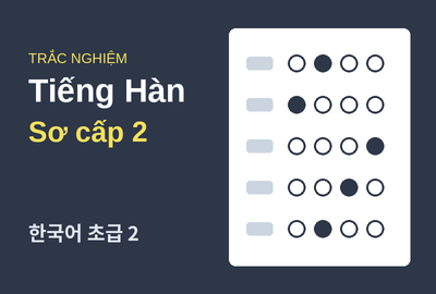 Bài kiểm tra trắc nghiệm năng lực tiếng Hàn sơ cấp 2 (Đề 12)
