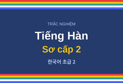 Bài kiểm tra trắc nghiệm năng lực tiếng Hàn sơ cấp 2 (Đề 14)