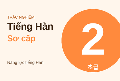 Bài kiểm tra trắc nghiệm năng lực tiếng Hàn sơ cấp 2 (Đề 15)