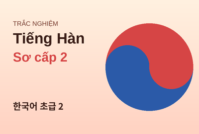 Bài kiểm tra trắc nghiệm năng lực tiếng Hàn sơ cấp 2 (Đề 4)