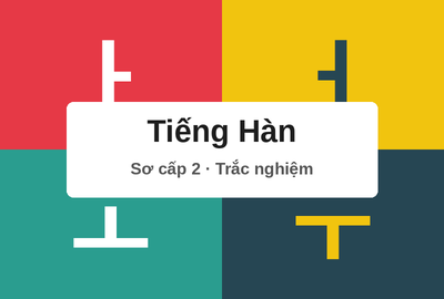 Bài kiểm tra trắc nghiệm năng lực tiếng Hàn sơ cấp 2 (Đề 6)