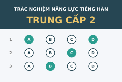 Bài kiểm tra trắc nghiệm năng lực tiếng Hàn trung cấp 2 (Đề 10)