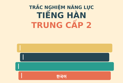 Bài kiểm tra trắc nghiệm năng lực tiếng Hàn trung cấp 2 (Đề 11)