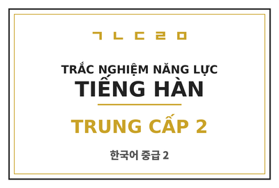 Bài kiểm tra trắc nghiệm năng lực tiếng Hàn trung cấp 2 (Đề 8)