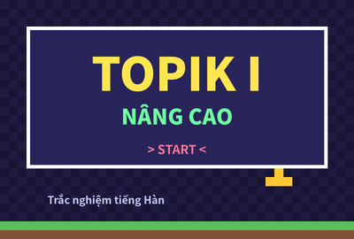 Bài kiểm tra trắc nghiệm tiếng Hàn TOPIK I nâng cao (Đề 11)