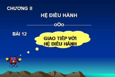 Trắc nghiệm Tin học 10 Bài 12 (có đáp án): Giao tiếp với hệ điều hành