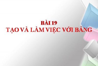 Trắc nghiệm Tin học 10 Bài 19 (có đáp án): Tạo và làm việc với bảng