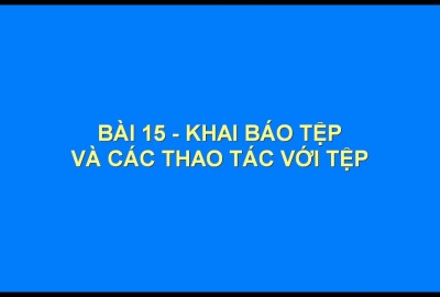 Trắc nghiệm Tin học 11 Bài 15 (có đáp án): Thao tác với tệp