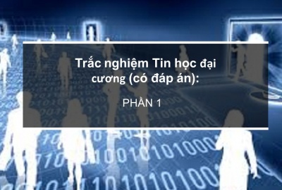Trắc nghiệm Tin học Đại Cương (có đáp án): Phần 1