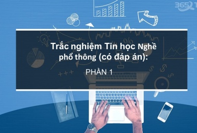 Trắc nghiệm Tin học Nghề phổ thông (có đáp án): Phần 1
