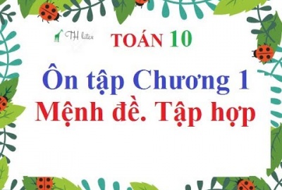 Trắc nghiệm Đại số 10 Ôn tập Chương 1: Mệnh đề - Tập hợp (Phần 1)